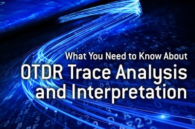 what-you-need-know-otdr-trace-analysis-interpretation.jpg