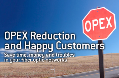 opex-reduction-happy-customers-save-time-money-troubles-in-your-fiber-optic-networks.jpg