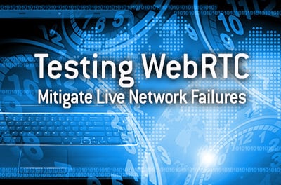 testing-webrtc-mitigate-live-network-failures.jpg