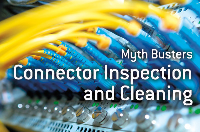 myth-busters-connector-inspection-cleaning.jpg