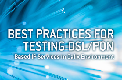 best-practices-testing-dsl-pon-based-ip-services-calix-environment.jpg